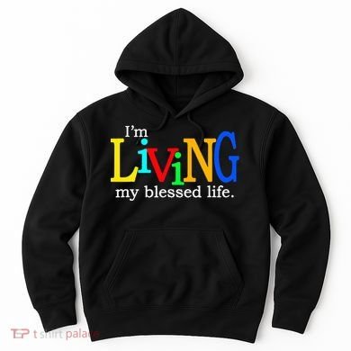 IM Living In My Blessed Life Hoodie