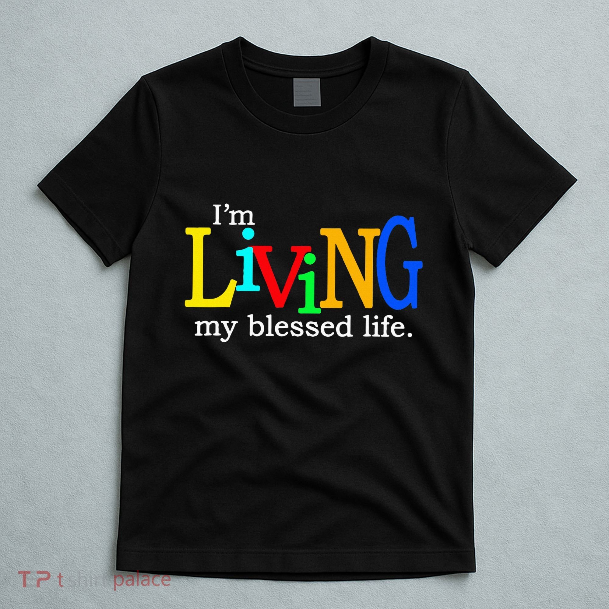 IM Living In My Blessed Life T-Shirt