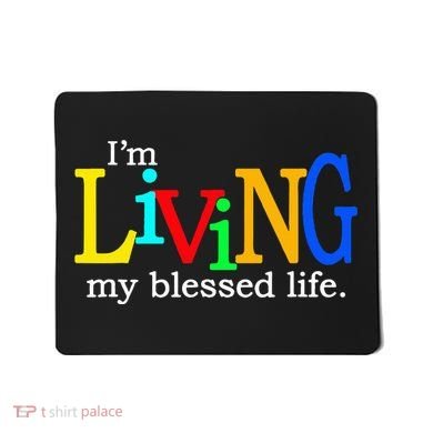 IM Living In My Blessed Life Mousepad