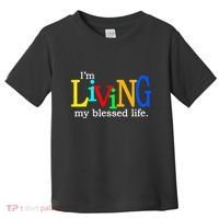 IM Living In My Blessed Life Toddler T-Shirt thumb 0
