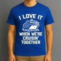 I Love It When We're Cruisin' Together Funny Family Cruise Gift T-Shirt thumb 3