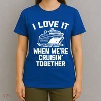I Love It When We're Cruisin' Together Funny Family Cruise Gift T-Shirt thumb 4