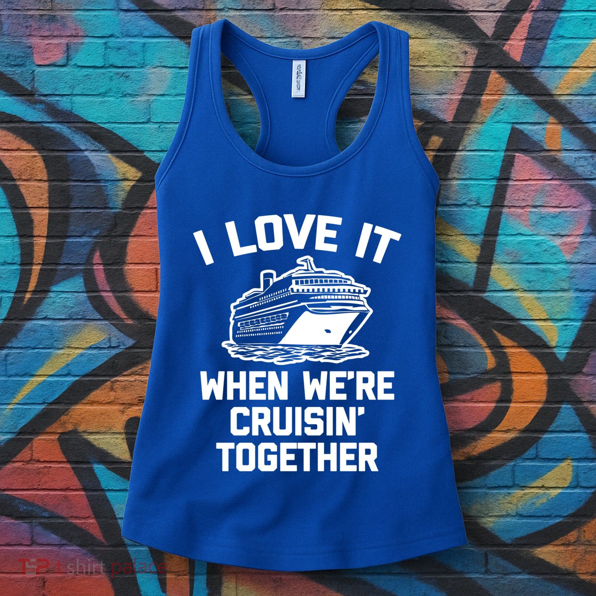I Love It When We're Cruisin' Together Funny Family Cruise Gift Women's Tank Top