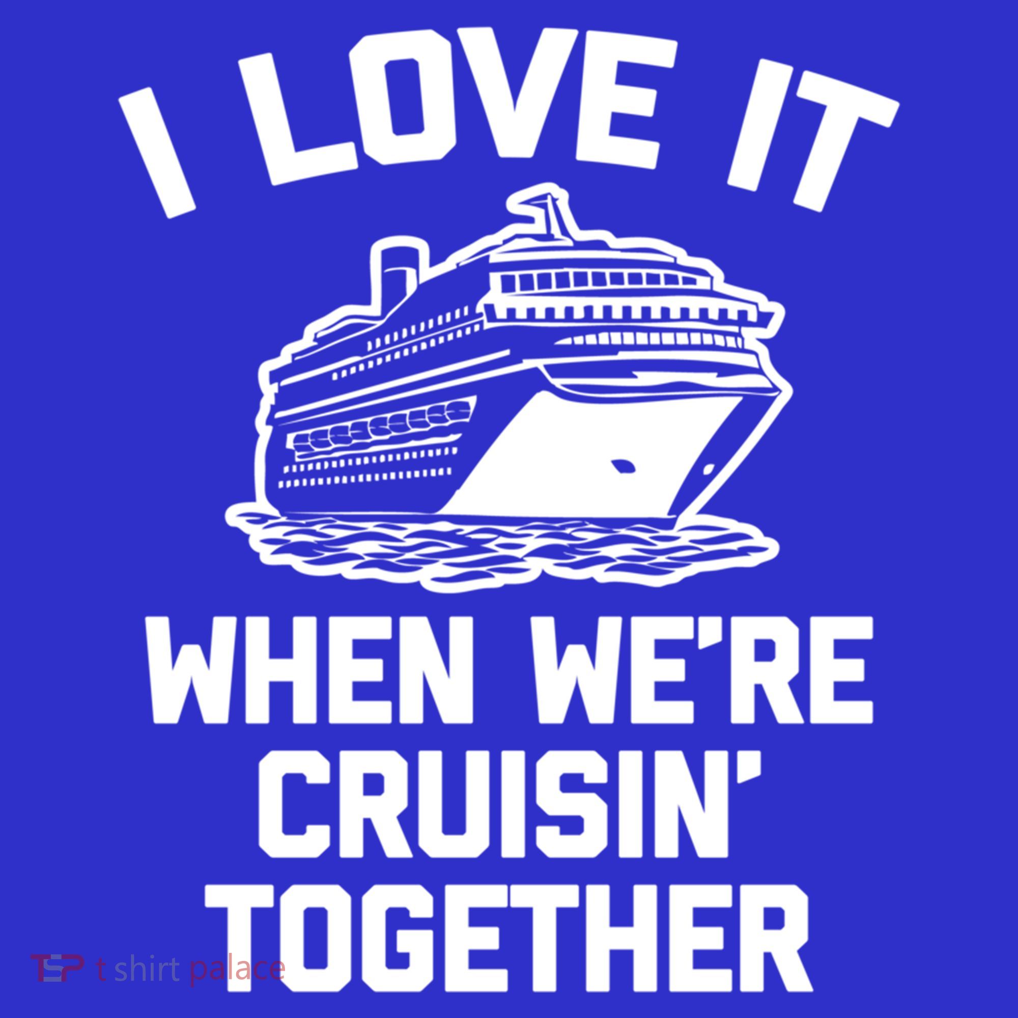 I Love It When We're Cruisin' Together Funny Family Cruise Gift Women's Tank Top