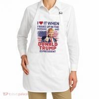 I Love It When I Wake Up And Trump Is President Funny Trump Apron thumb 2