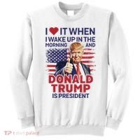 I Love It When I Wake Up And Trump Is President Funny Trump Sweatshirt thumb 0
