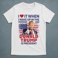 I Love It When I Wake Up And Trump Is President Funny Trump T-Shirt thumb 5