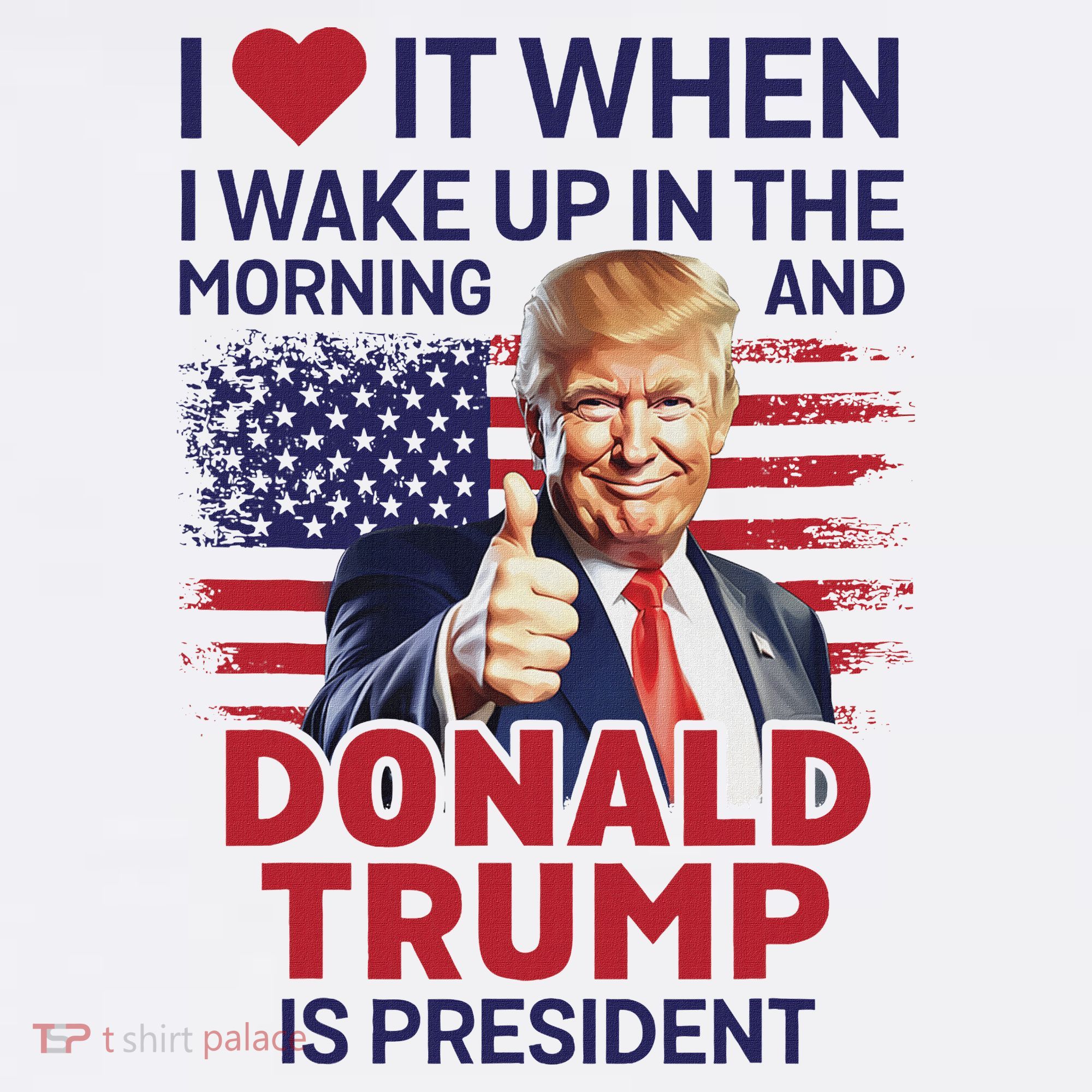 I Love It When I Wake Up And Trump Is President Funny Trump Polo