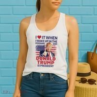 I Love It When I Wake Up And Trump Is President Funny Trump Women's Tank Top thumb 2