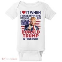I Love It When I Wake Up And Trump Is President Funny Trump Baby Bodysuit thumb 0