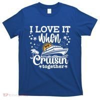 I Love It When Were Cruisin Together Cruising Ocean Life Gift T-Shirt thumb 0
