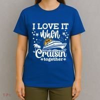 I Love It When Were Cruisin Together Cruising Ocean Life Gift T-Shirt thumb 4