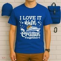 I Love It When Were Cruisin Together Cruising Ocean Life Gift T-Shirt thumb 6