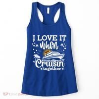 I Love It When Were Cruisin Together Cruising Ocean Life Gift Women's Tank Top thumb 0