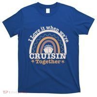 I Love It When Were Cruisin Together Funny Cruise Rainbow Great Gift T-Shirt thumb 0