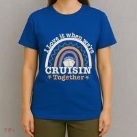 I Love It When Were Cruisin Together Funny Cruise Rainbow Great Gift T-Shirt thumb 4