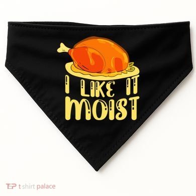 I Like It Moist Gift USA-Made Doggie Bandana