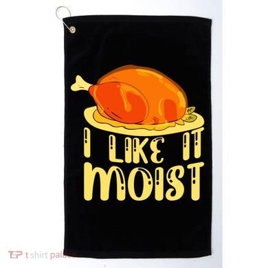 I Like It Moist Gift Golf Towel