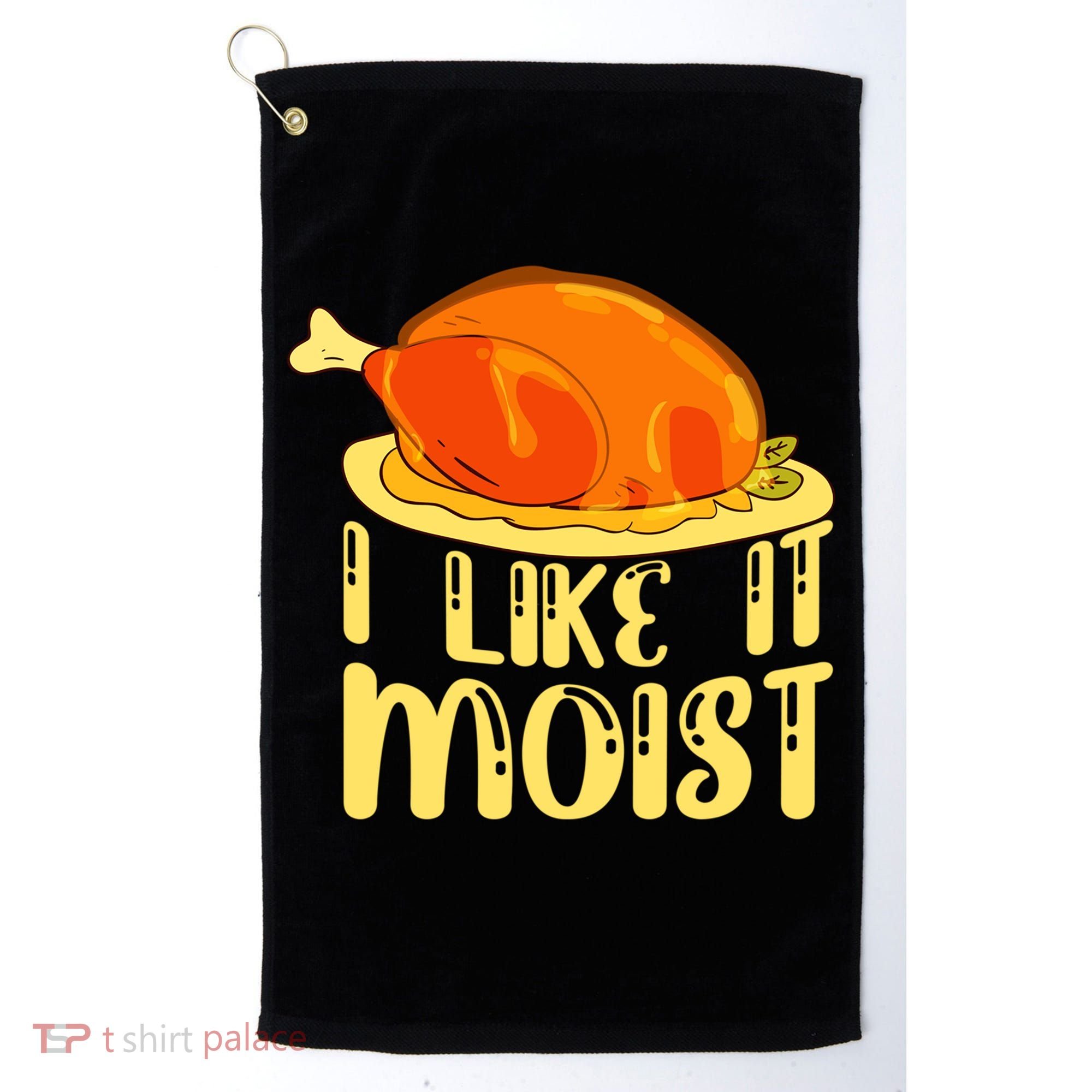 I Like It Moist Gift Golf Towel