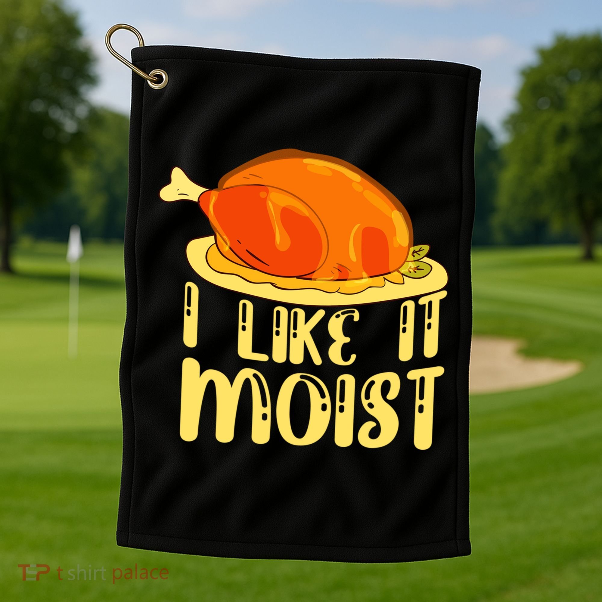I Like It Moist Gift Golf Towel