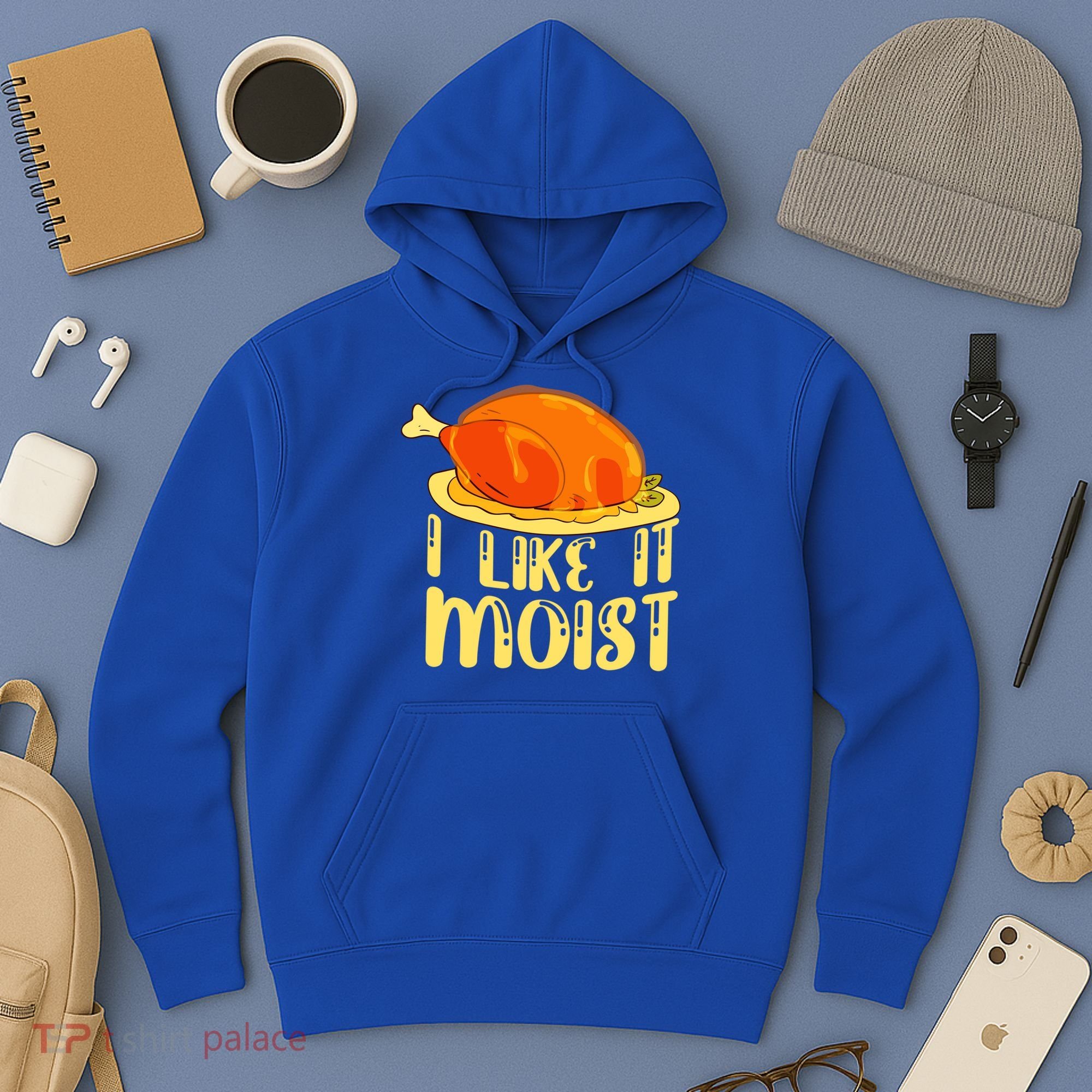 I Like It Moist Gift Hoodie