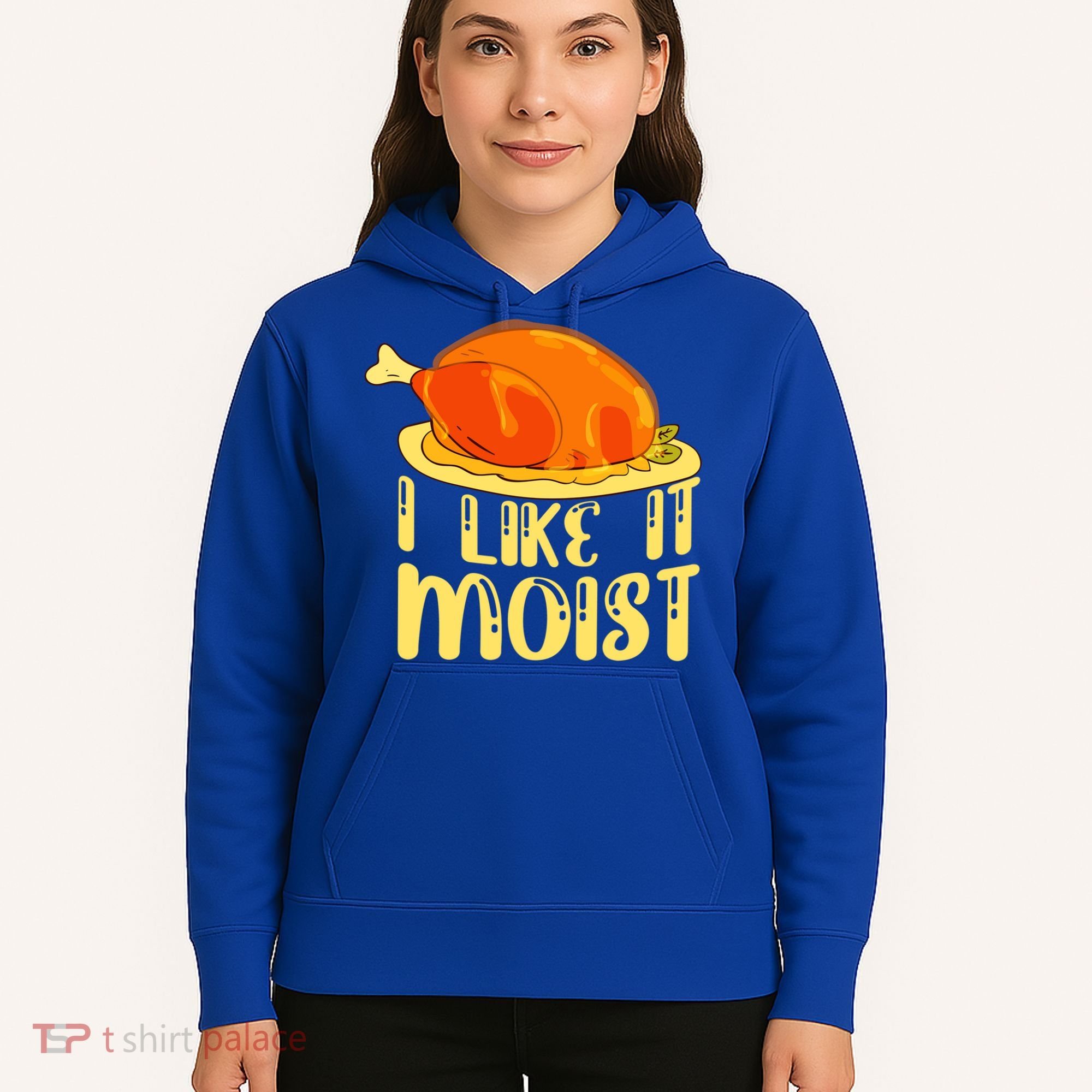 I Like It Moist Gift Hoodie