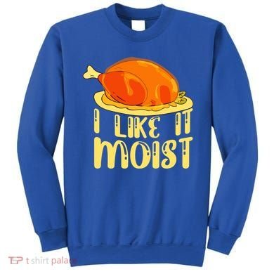 I Like It Moist Gift Sweatshirt