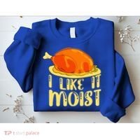 I Like It Moist Gift Sweatshirt thumb 2
