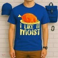 I Like It Moist Gift T-Shirt thumb 6