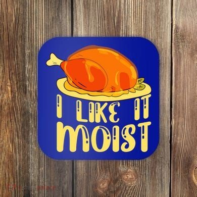 I Like It Moist Gift Coaster