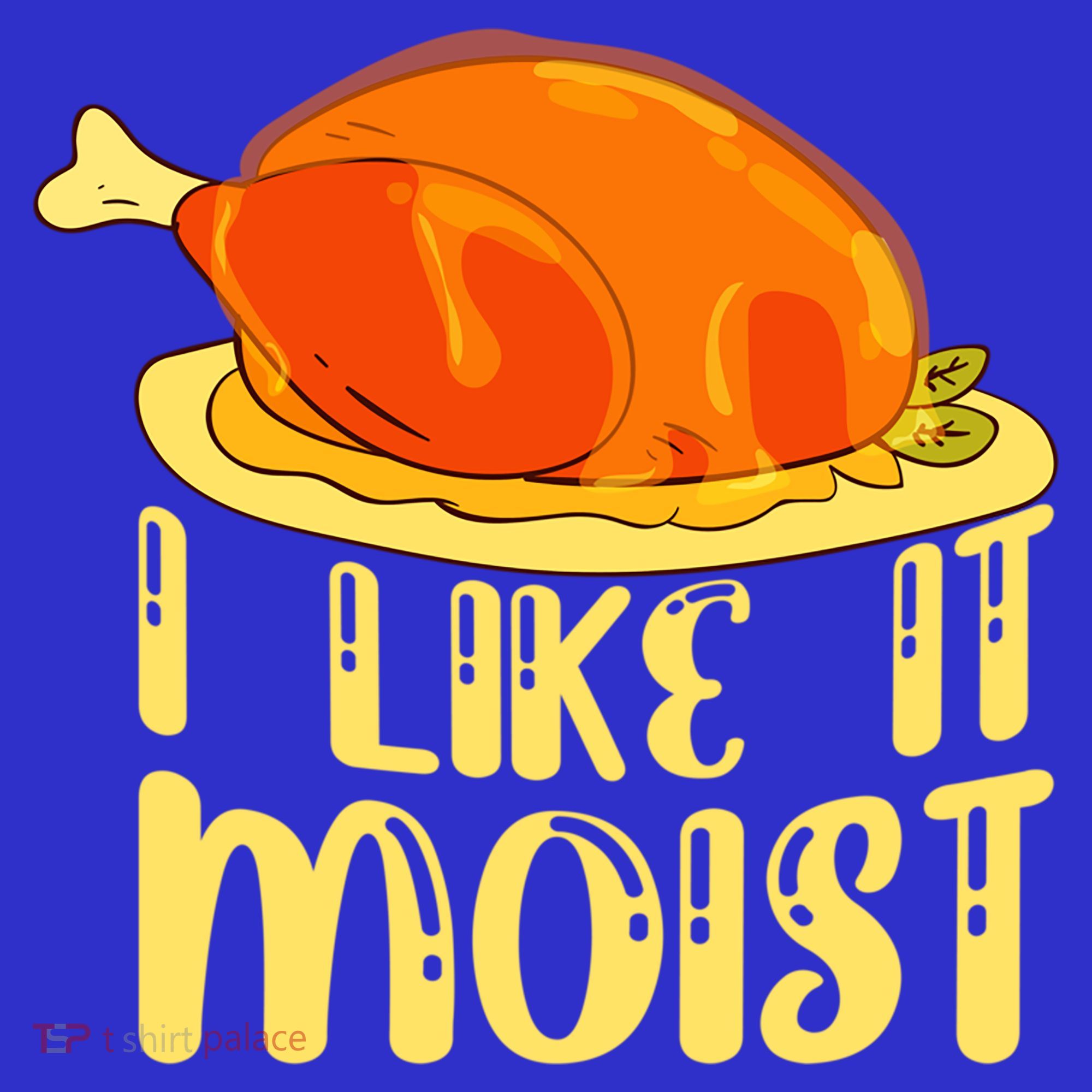 I Like It Moist Gift Toddler Hoodie
