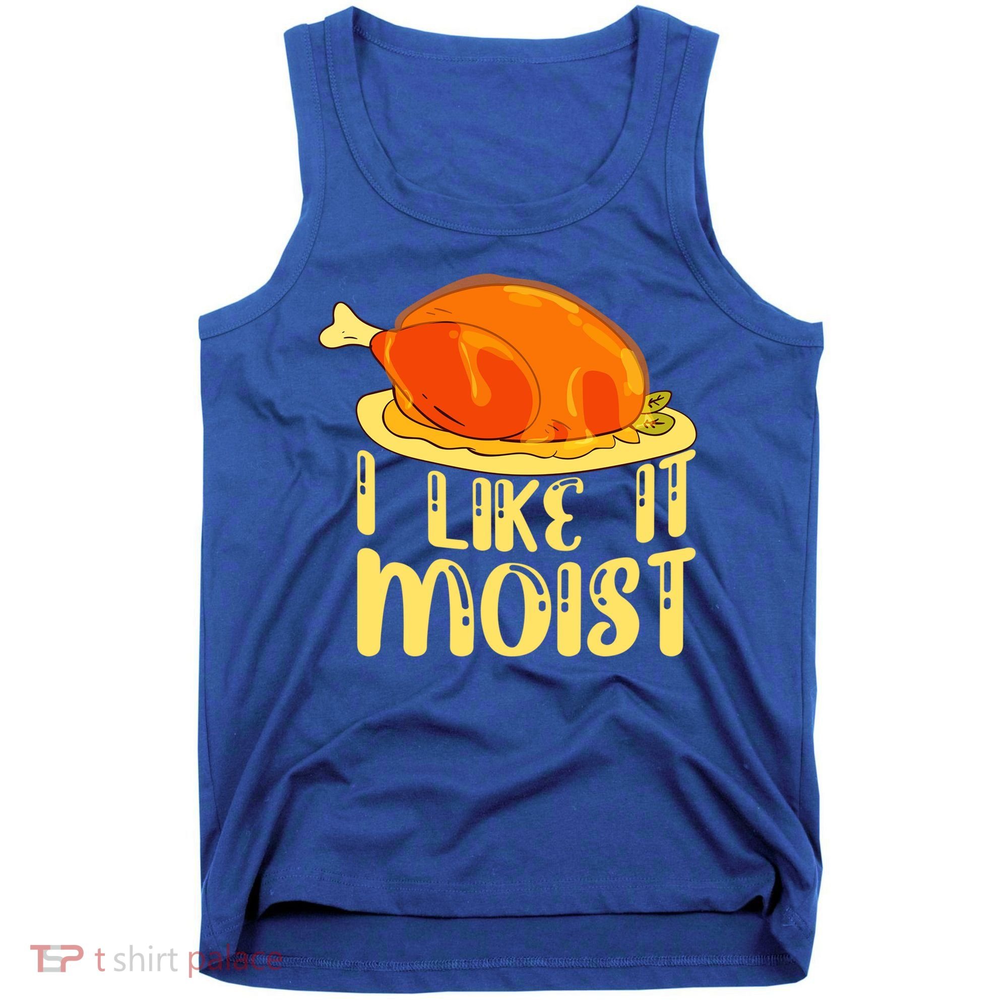 I Like It Moist Gift Tank Top