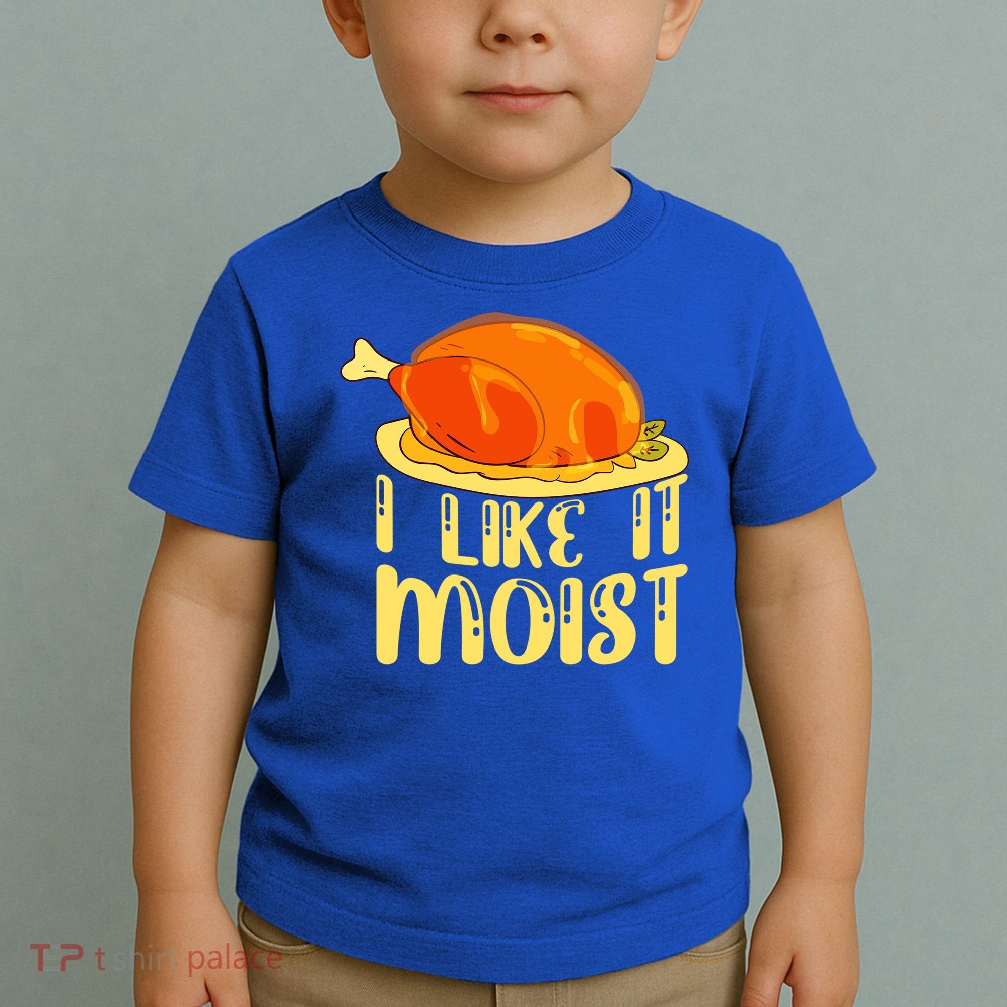 I Like It Moist Gift Toddler T-Shirt