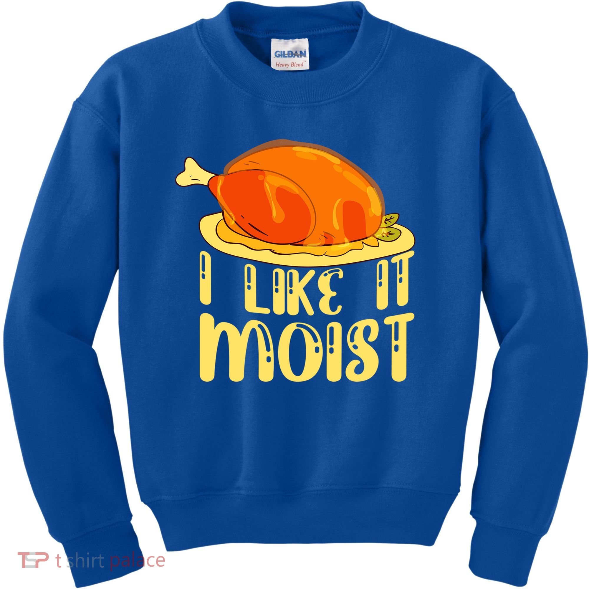 I Like It Moist Gift Kids Sweatshirt