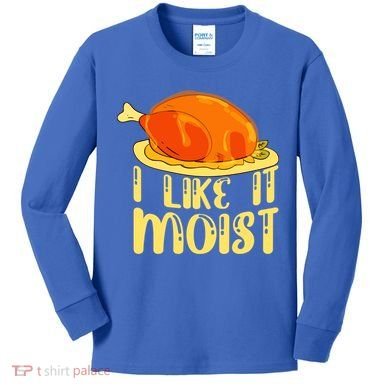 I Like It Moist Gift Kids Long Sleeve Shirt