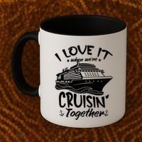 I Love It When We're Cruisin' Together Cruise Ship Gift Coffee Mug thumb 2