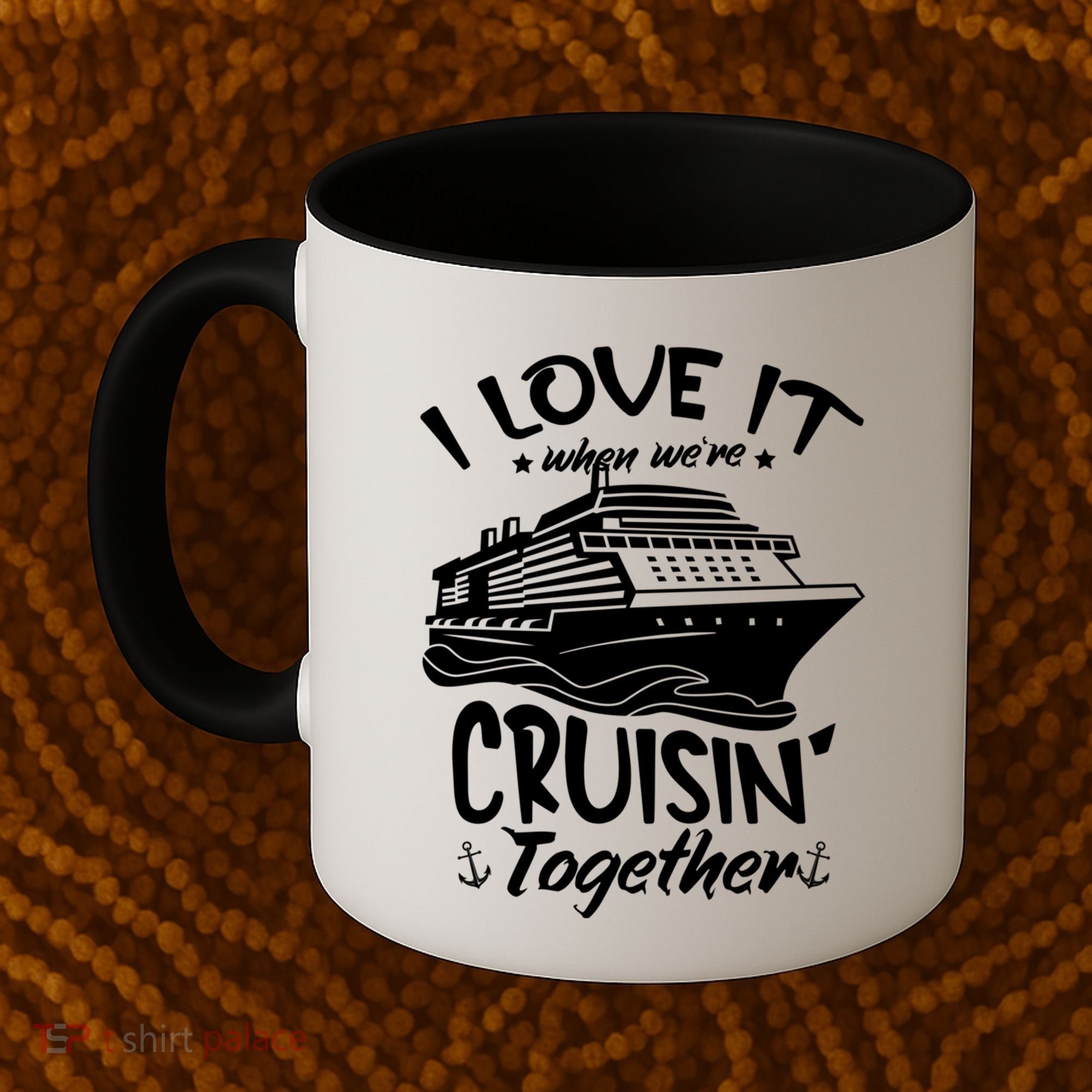 I Love It When We're Cruisin' Together Cruise Ship Gift Coffee Mug