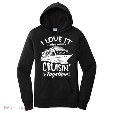 I Love It When We're Cruisin' Together Cruise Ship Gift Women's Hoodie