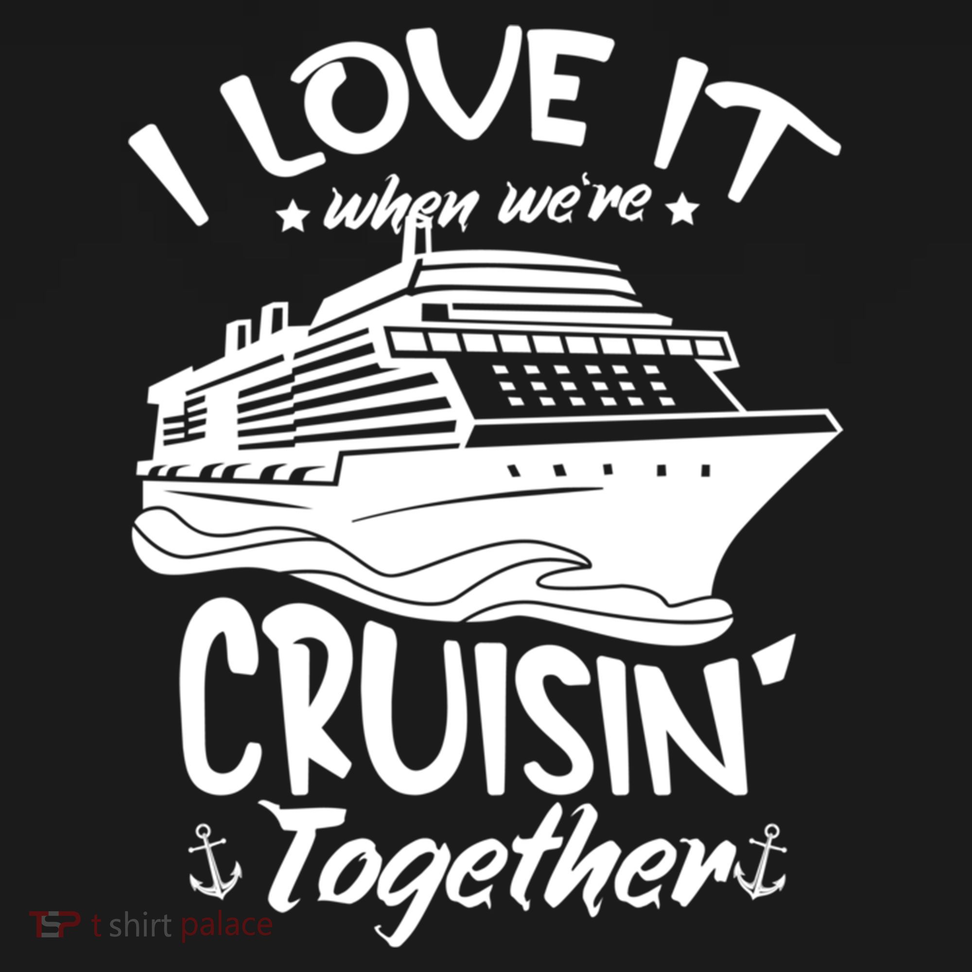 I Love It When We're Cruisin' Together Cruise Ship Gift Women's Hoodie