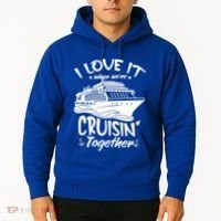 I Love It When We're Cruisin' Together Cruise Ship Gift Hoodie thumb 2