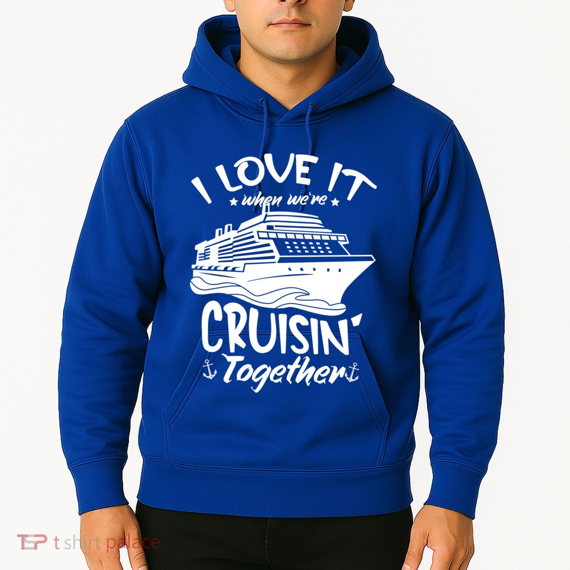 I Love It When We're Cruisin' Together Cruise Ship Gift Hoodie