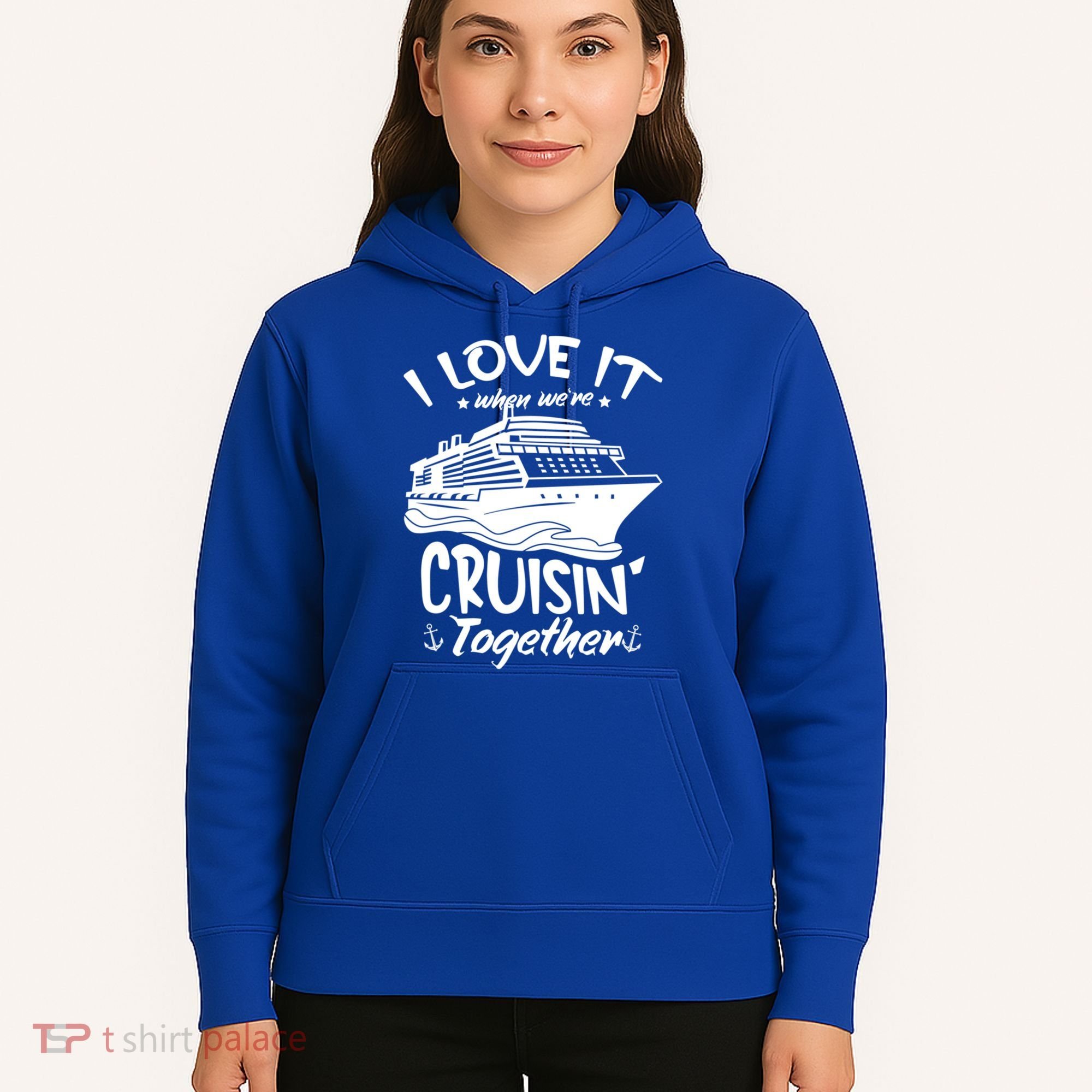 I Love It When We're Cruisin' Together Cruise Ship Gift Hoodie