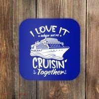 I Love It When We're Cruisin' Together Cruise Ship Gift Coaster thumb 0