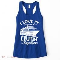 I Love It When We're Cruisin' Together Cruise Ship Gift Women's Tank Top thumb 0