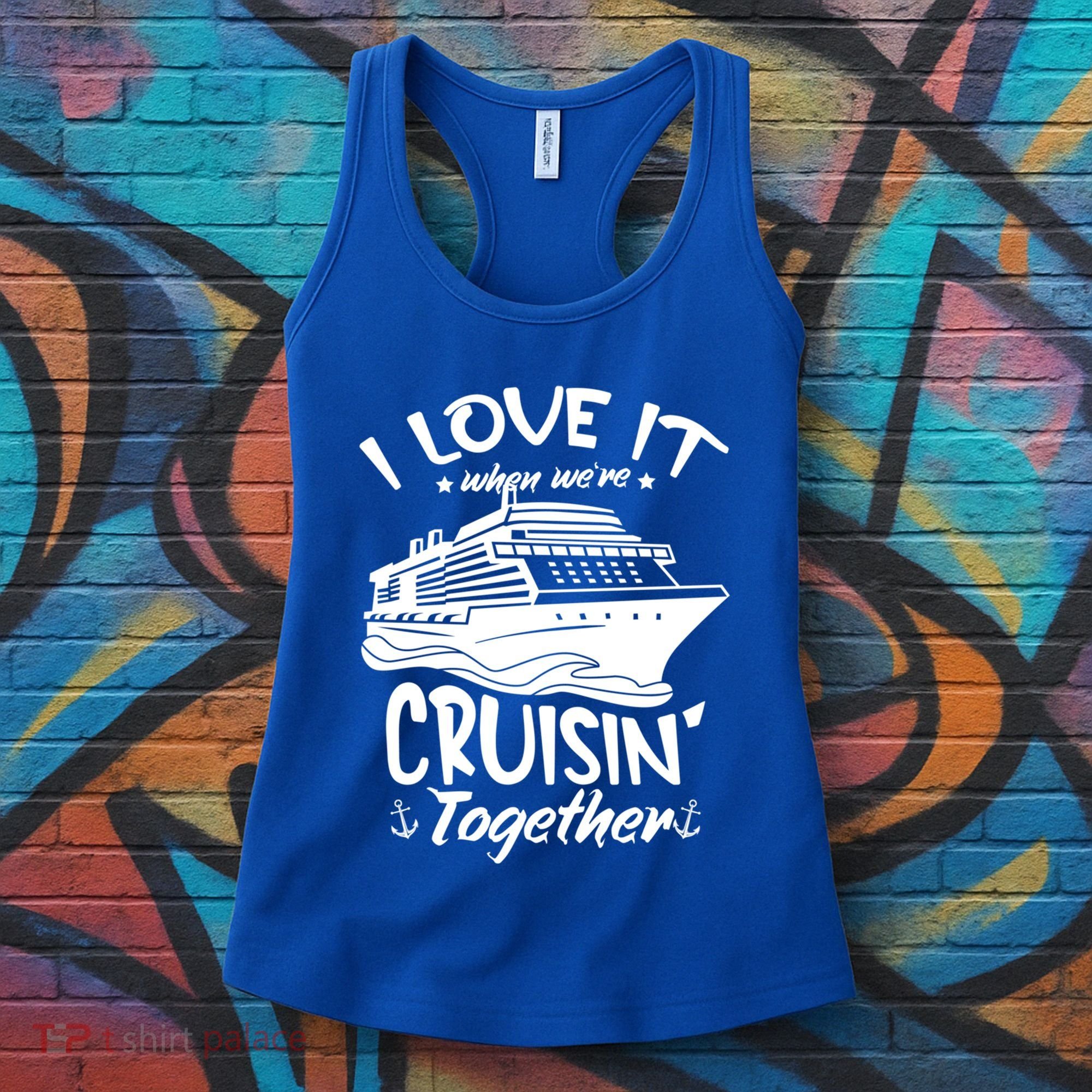 I Love It When We're Cruisin' Together Cruise Ship Gift Women's Tank Top