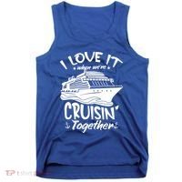 I Love It When We're Cruisin' Together Cruise Ship Gift Tank Top thumb 0