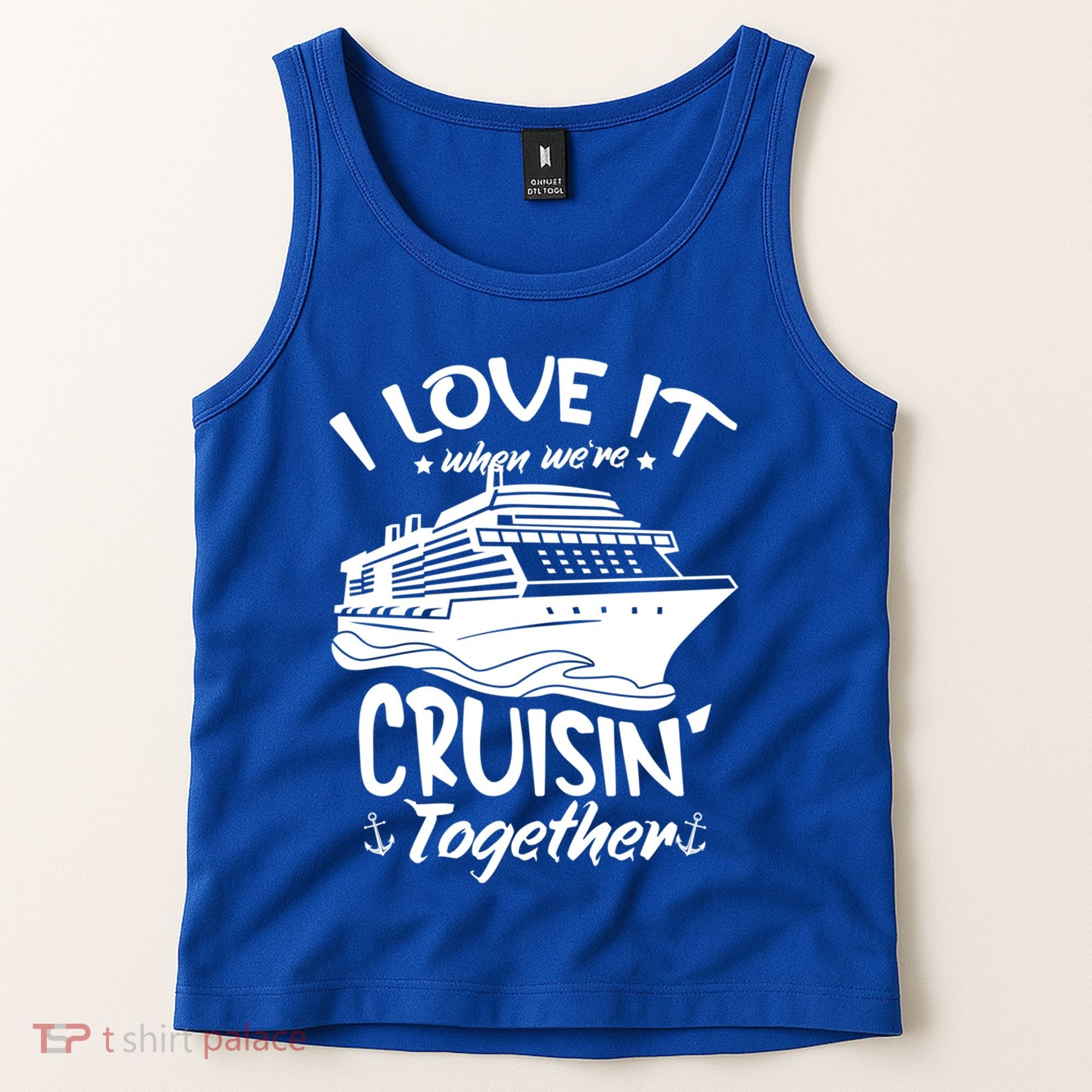 I Love It When We're Cruisin' Together Cruise Ship Gift Tank Top