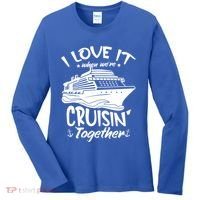I Love It When We're Cruisin' Together Cruise Ship Gift Women's Long Sleeve Shirt thumb 0