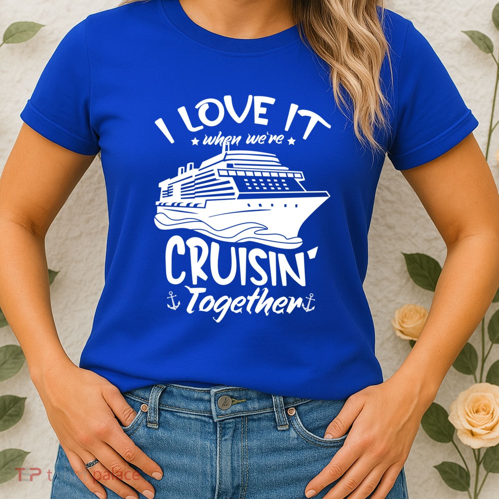 I Love It When We're Cruisin' Together Cruise Ship Gift Women's T-Shirt