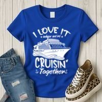 I Love It When We're Cruisin' Together Cruise Ship Gift Women's T-Shirt thumb 3